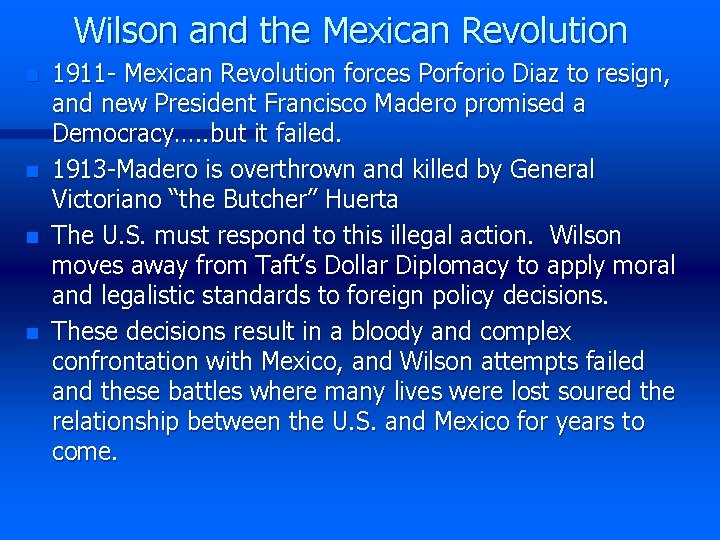 Wilson and the Mexican Revolution n n 1911 - Mexican Revolution forces Porforio Diaz