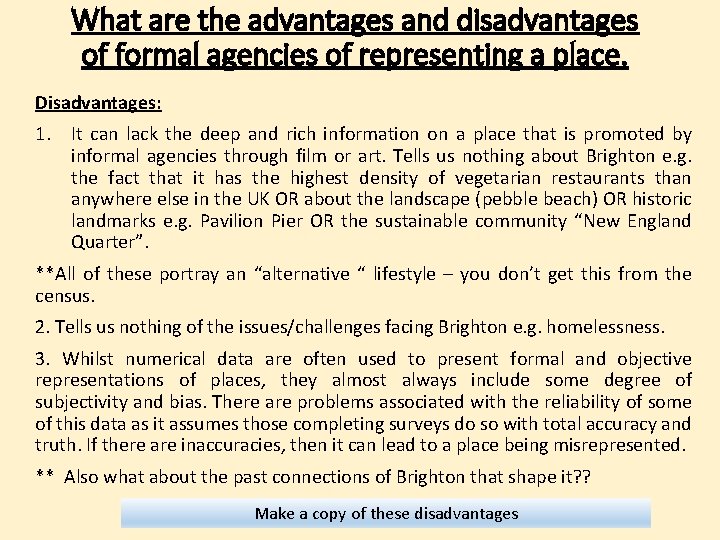 What are the advantages and disadvantages of formal agencies of representing a place. Disadvantages: