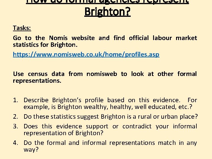 How do formal agencies represent Brighton? Tasks: Go to the Nomis website and find