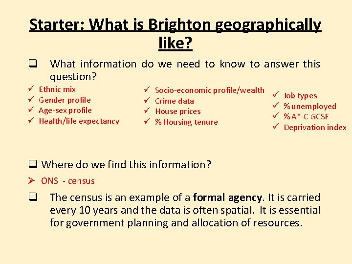 Starter: What is Brighton geographically like? q What information do we need to know