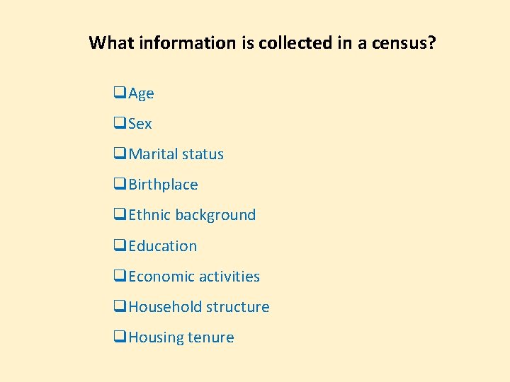 What information is collected in a census? q. Age q. Sex q. Marital status