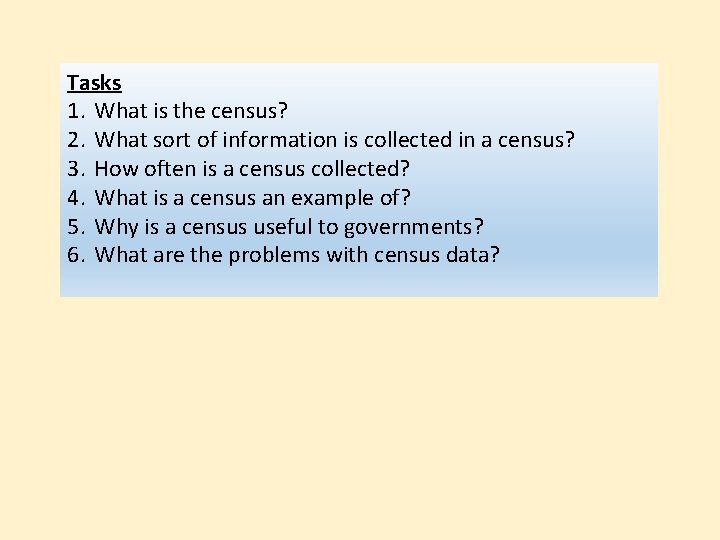 Tasks 1. What is the census? 2. What sort of information is collected in