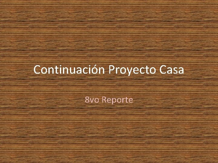 Continuación Proyecto Casa 8 vo Reporte 