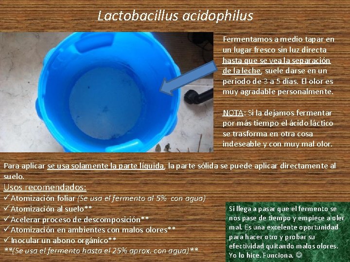 Lactobacillus acidophilus Fermentamos a medio tapar en un lugar fresco sin luz directa hasta