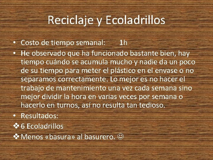Reciclaje y Ecoladrillos • Costo de tiempo semanal: 1 h • He observado que