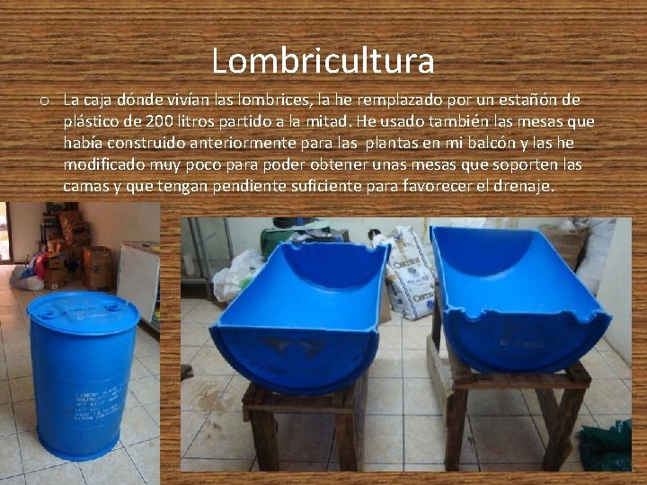 Lombricultura o La caja dónde vivían las lombrices, la he remplazado por un estañón