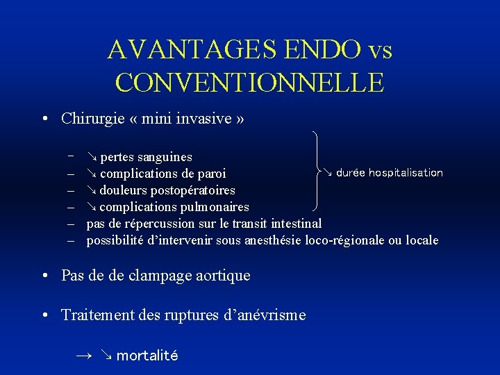 AVANTAGES ENDO vs CONVENTIONNELLE • Chirurgie « mini invasive » – – – ↘