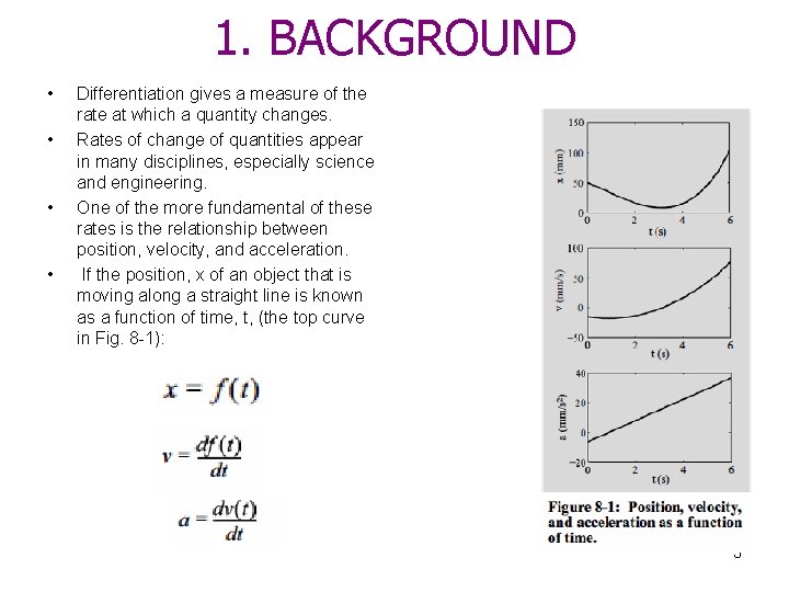 1. BACKGROUND • • Differentiation gives a measure of the rate at which a