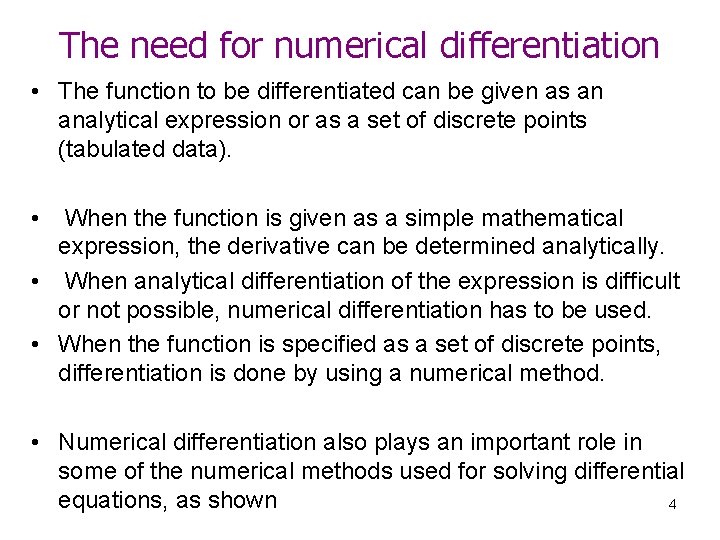 The need for numerical differentiation • The function to be differentiated can be given