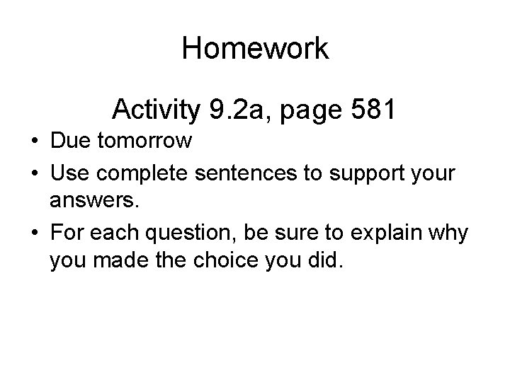Homework Activity 9. 2 a, page 581 • Due tomorrow • Use complete sentences