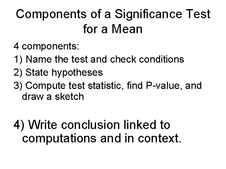 Components of a Significance Test for a Mean 4 components: 1) Name the test