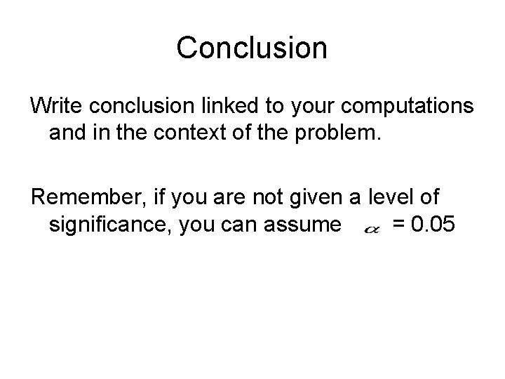 Conclusion Write conclusion linked to your computations and in the context of the problem.