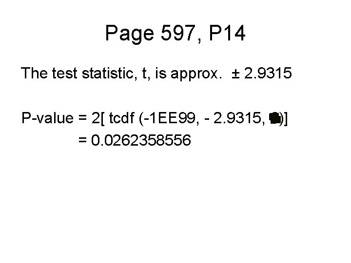 Page 597, P 14 The test statistic, t, is approx. ± 2. 9315 P-value