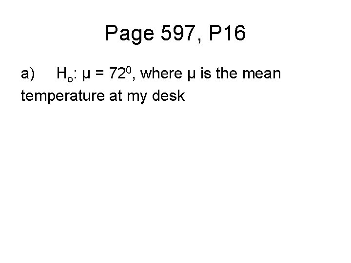 Page 597, P 16 a) Ho: μ = 720, where μ is the mean