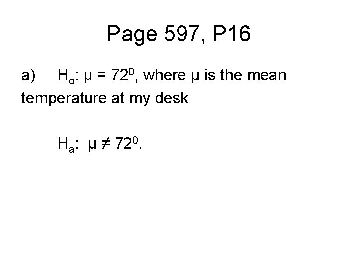 Page 597, P 16 a) Ho: μ = 720, where μ is the mean
