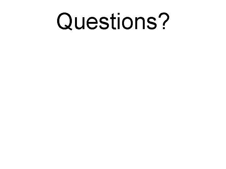 Questions? 
