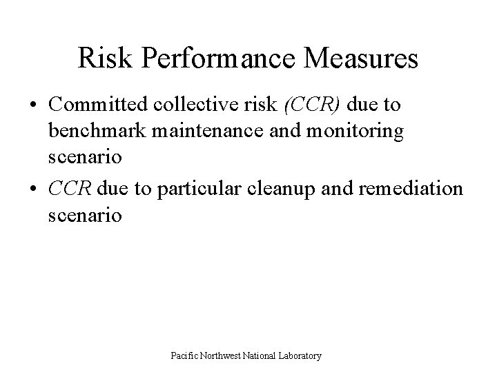 Risk Performance Measures • Committed collective risk (CCR) due to benchmark maintenance and monitoring