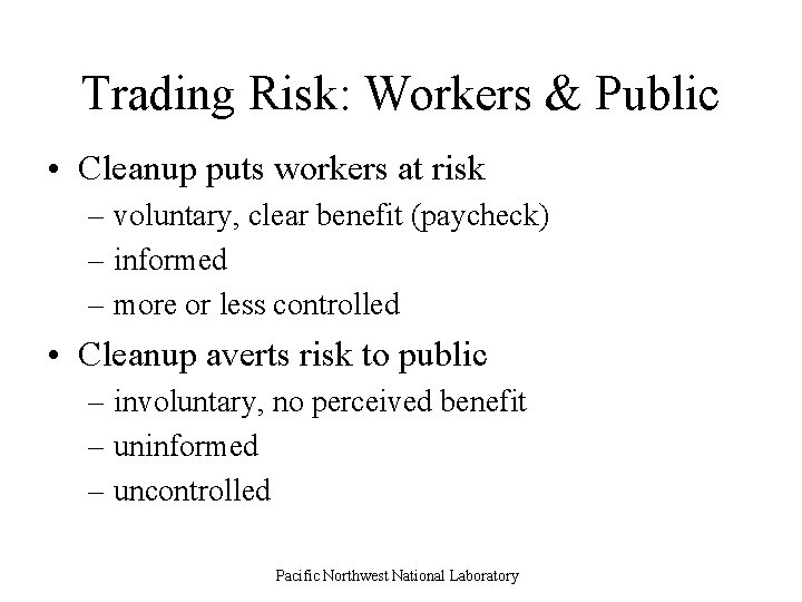Trading Risk: Workers & Public • Cleanup puts workers at risk – voluntary, clear