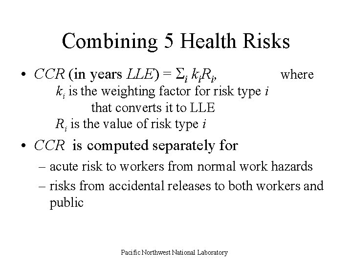 Combining 5 Health Risks • CCR (in years LLE) = Si ki. Ri, where