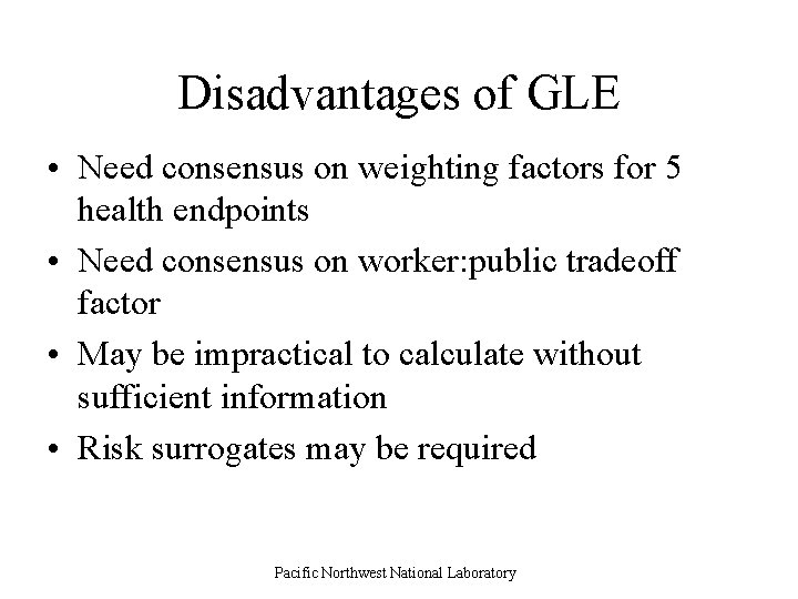 Disadvantages of GLE • Need consensus on weighting factors for 5 health endpoints •