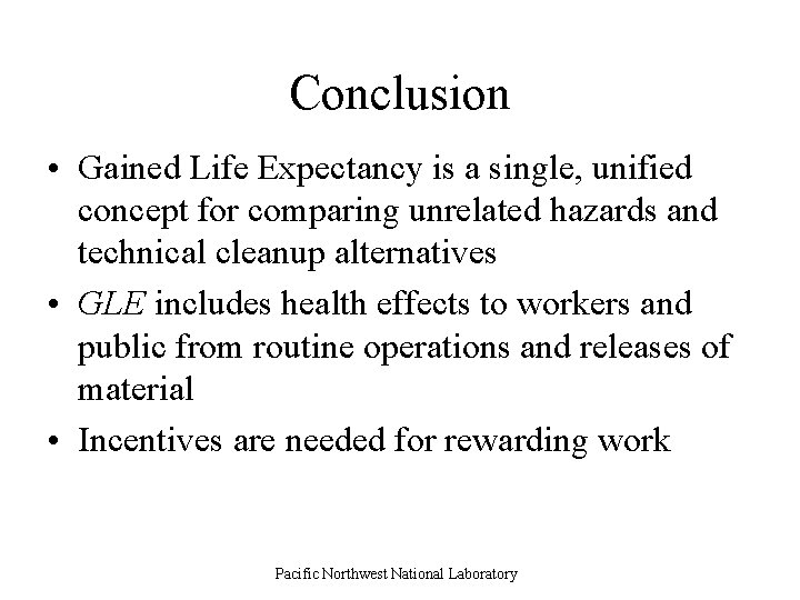 Conclusion • Gained Life Expectancy is a single, unified concept for comparing unrelated hazards