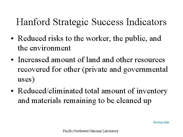 Hanford Strategic Success Indicators • Reduced risks to the worker, the public, and the
