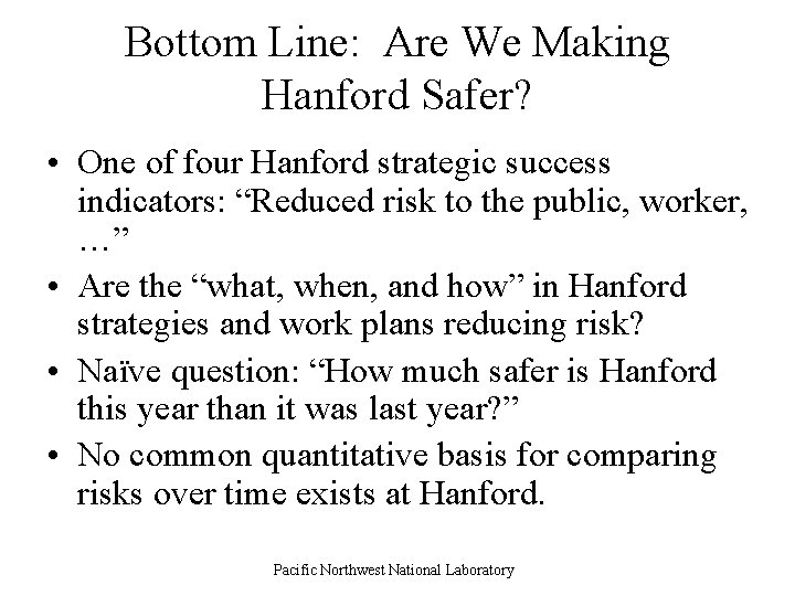 Bottom Line: Are We Making Hanford Safer? • One of four Hanford strategic success