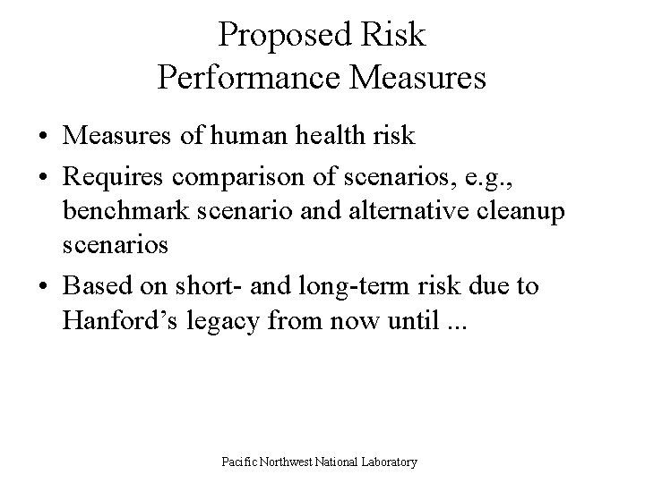 Proposed Risk Performance Measures • Measures of human health risk • Requires comparison of