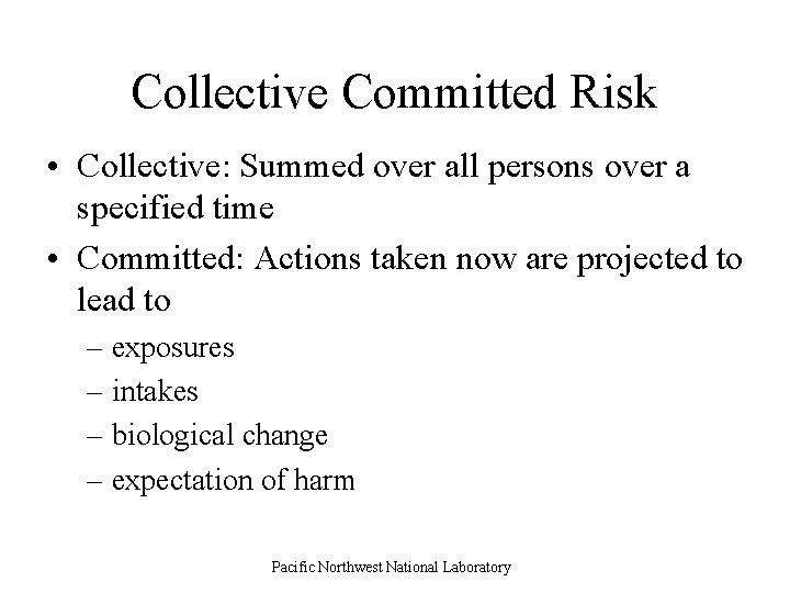 Collective Committed Risk • Collective: Summed over all persons over a specified time •