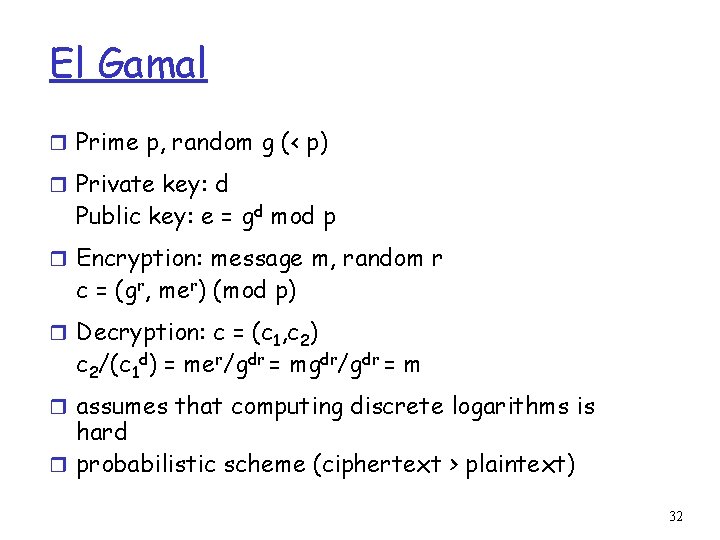 El Gamal r Prime p, random g (< p) r Private key: d Public