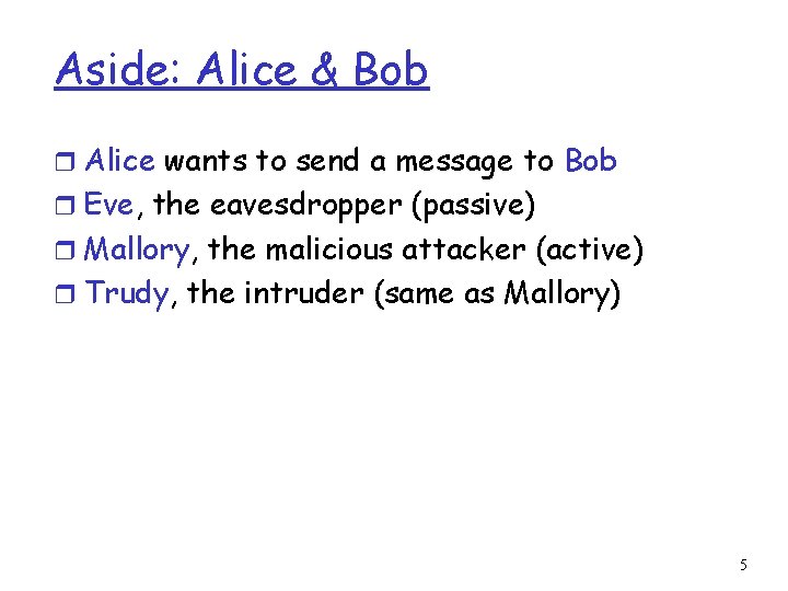 Aside: Alice & Bob r Alice wants to send a message to Bob r