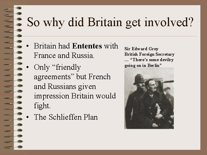So why did Britain get involved? • Britain had Ententes with France and Russia.