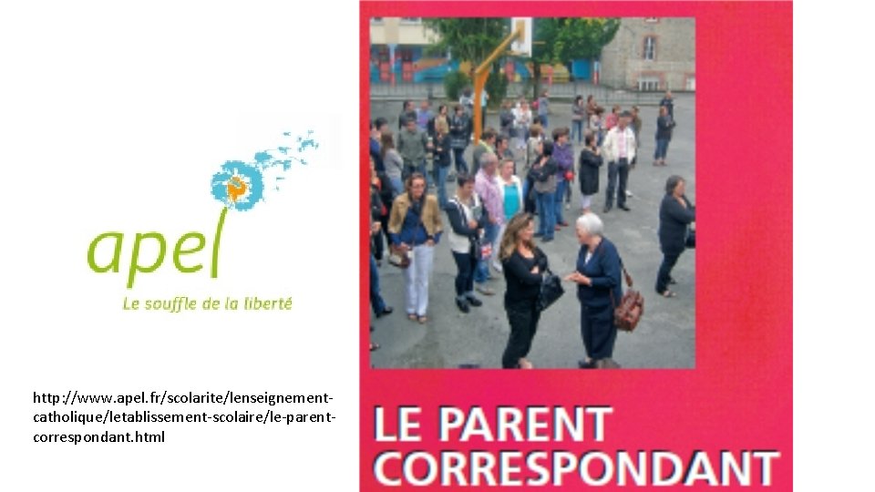 http: //www. apel. fr/scolarite/lenseignementcatholique/letablissement-scolaire/le-parentcorrespondant. html 