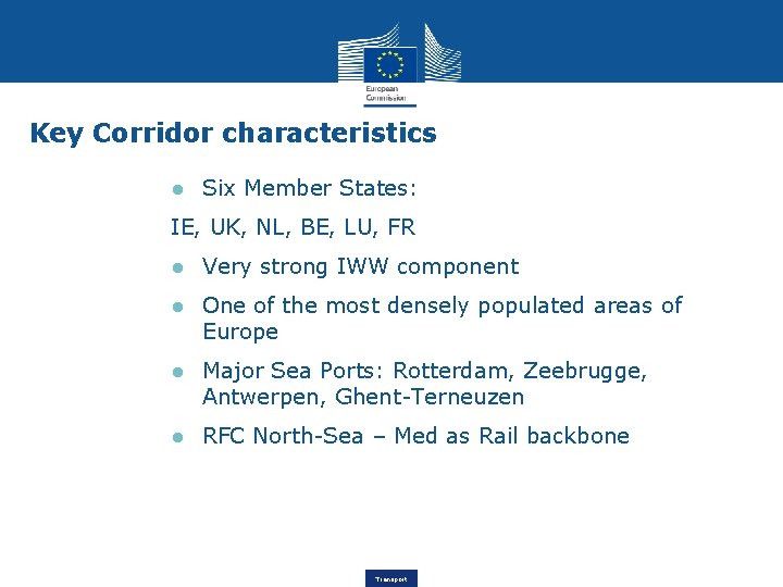 Key Corridor characteristics ● Six Member States: IE, UK, NL, BE, LU, FR ●