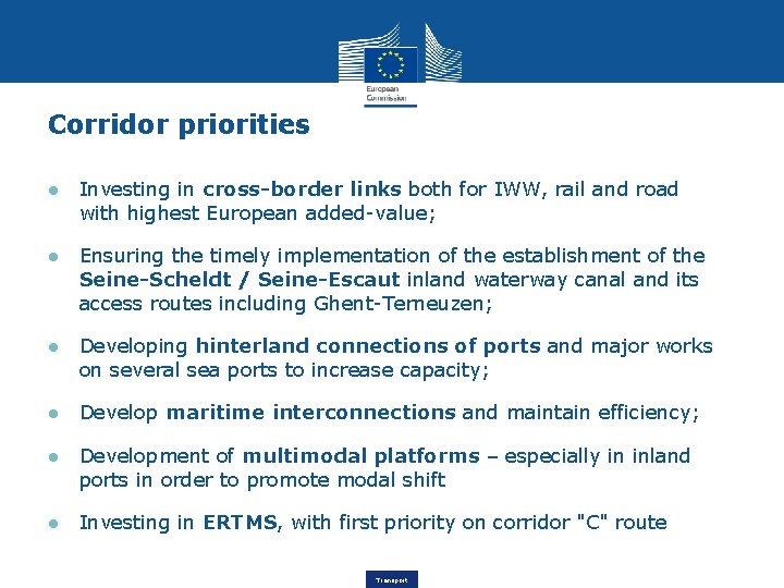 Corridor priorities ● Investing in cross-border links both for IWW, rail and road with