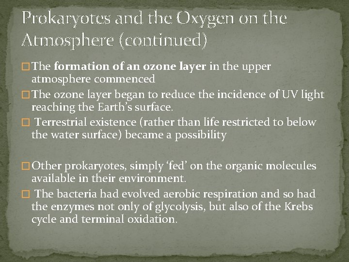 Prokaryotes and the Oxygen on the Atmosphere (continued) � The formation of an ozone