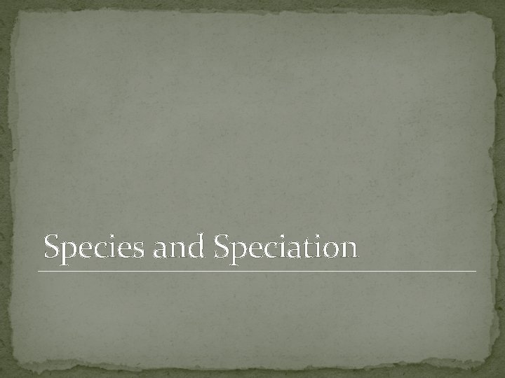 Species and Speciation 