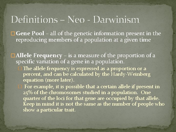 Definitions – Neo - Darwinism � Gene Pool – all of the genetic information