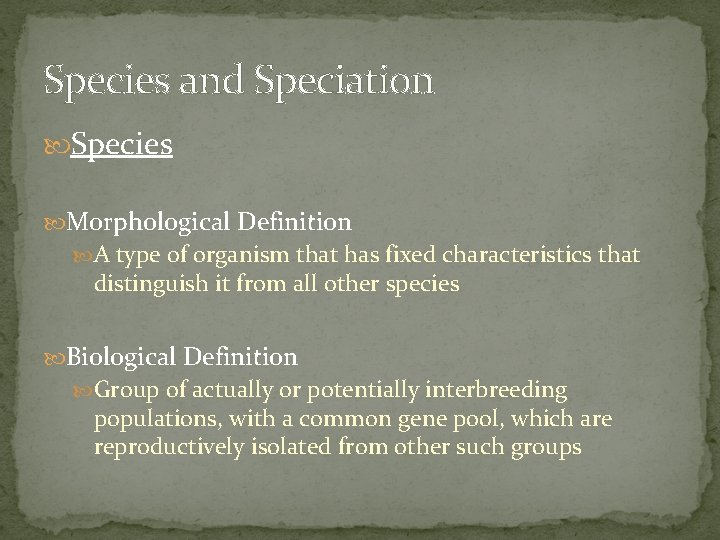 Species and Speciation Species Morphological Definition A type of organism that has fixed characteristics