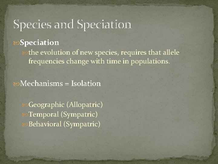 Species and Speciation the evolution of new species, requires that allele frequencies change with