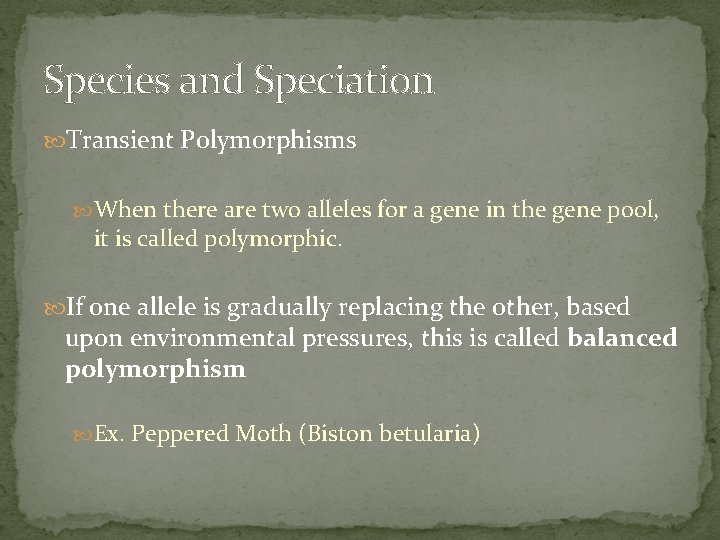 Species and Speciation Transient Polymorphisms When there are two alleles for a gene in