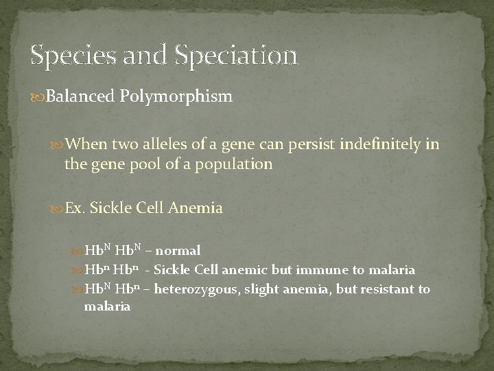 Species and Speciation Balanced Polymorphism When two alleles of a gene can persist indefinitely