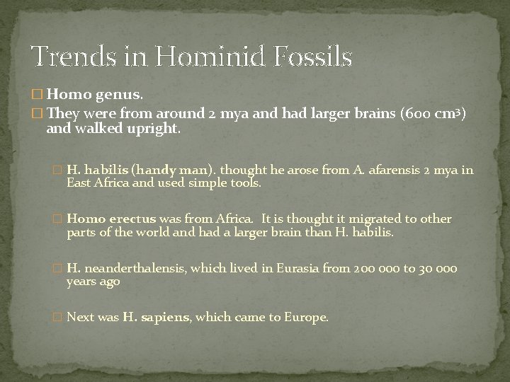 Trends in Hominid Fossils � Homo genus. � They were from around 2 mya