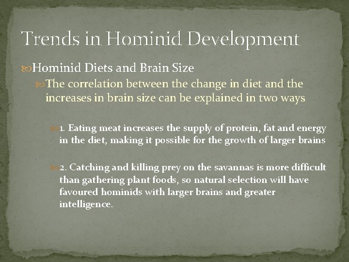 Trends in Hominid Development Hominid Diets and Brain Size The correlation between the change