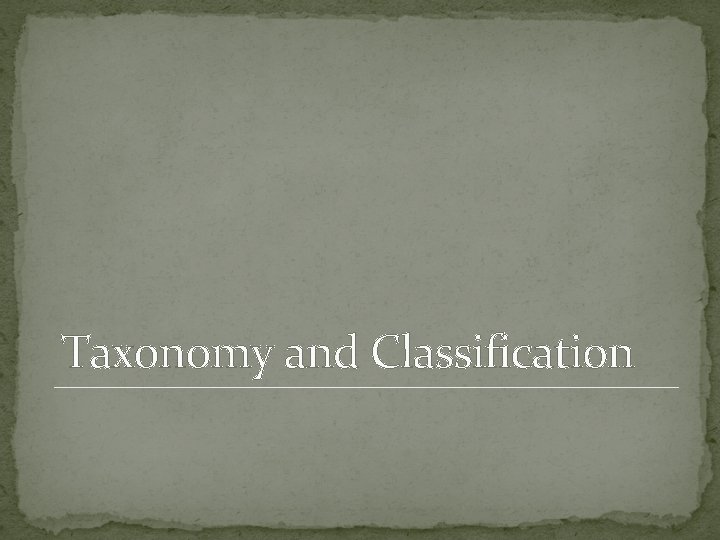 Taxonomy and Classification 