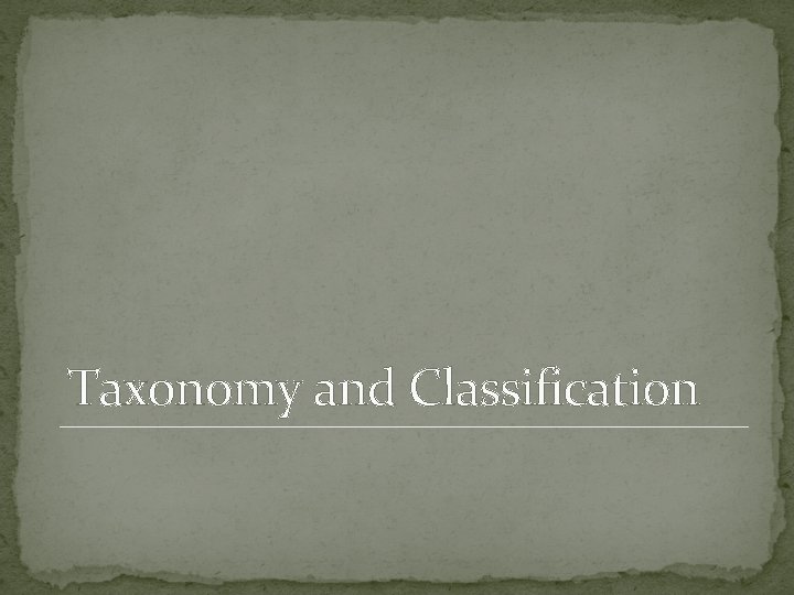 Taxonomy and Classification 