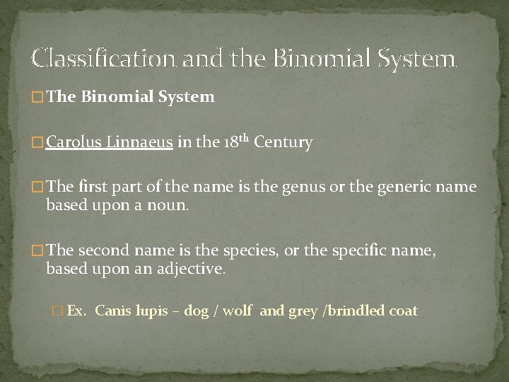 Classification and the Binomial System � The Binomial System � Carolus Linnaeus in the