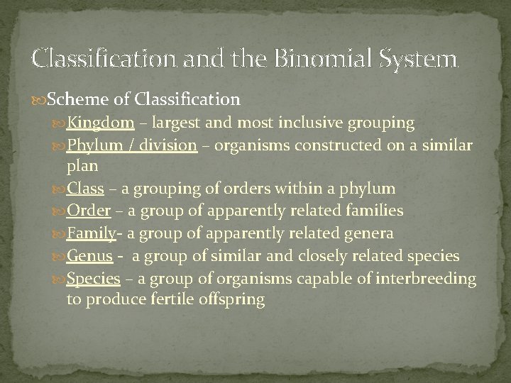 Classification and the Binomial System Scheme of Classification Kingdom – largest and most inclusive