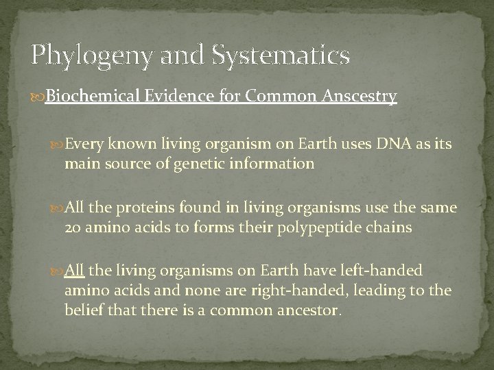 Phylogeny and Systematics Biochemical Evidence for Common Anscestry Every known living organism on Earth
