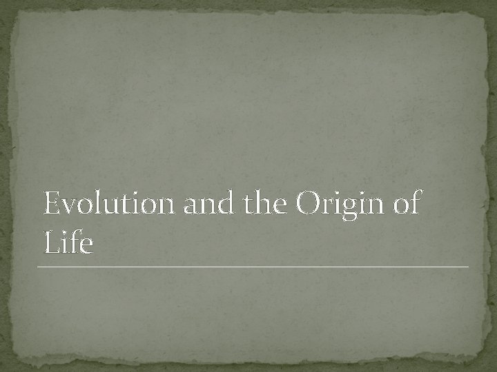 Evolution and the Origin of Life 